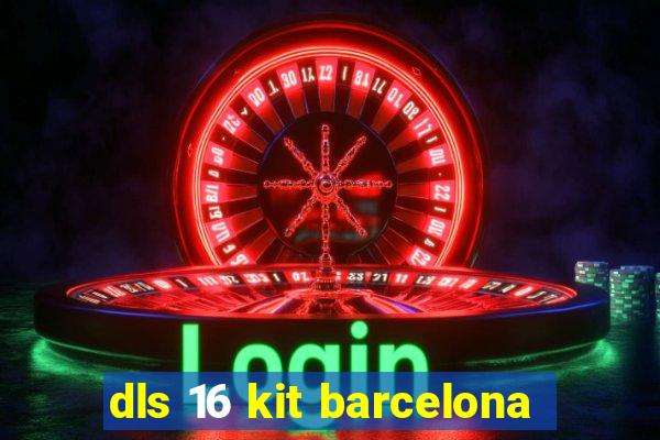 dls 16 kit barcelona